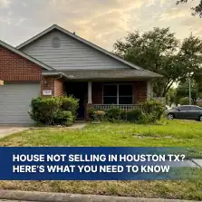 House Not Selling in Houston TX? Here’s What You Need to Know