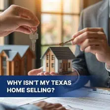 Why Isn’t My Texas Home Selling? 5 Common Reasons & How to Fix Them 