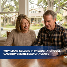 Why Many Sellers in Pasadena  Choose Cash Buyers Instead of Agents
