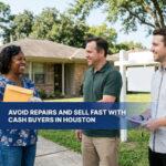 Avoid Repairs and Sell Fast With Cash Buyers in Houston