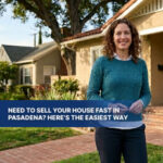 Need to Sell Your House Fast in Pasadena? Here’s the Easiest Way