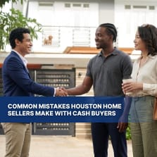 Common Mistakes Houston Home Sellers Make With Cash Buyers
