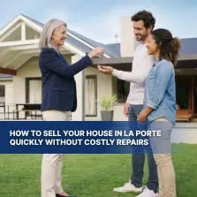How to Sell Your House in La Porte Quickly Without Costly Repairs