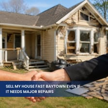 Sell My House Fast Baytown Even If It Needs Major Repairs